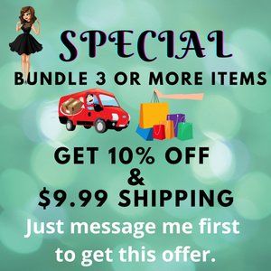 Bundle 3 or more items and get 10% plus $9.99 Shipping - just message me…